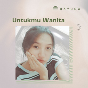 Album Untukmu Wanita from Bayuga