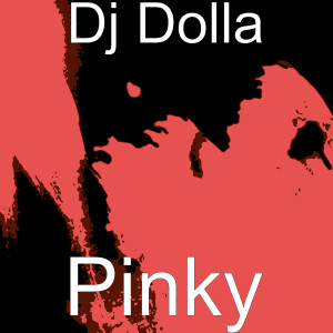收聽Dj Dolla的Pinky (Explicit)歌詞歌曲