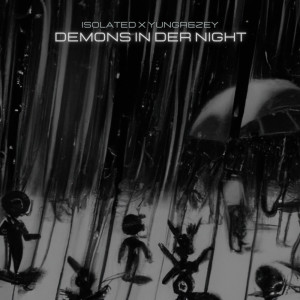 Listen to Demons in der Night (Explicit) song with lyrics from Isolated