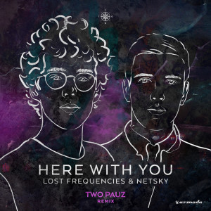 Dengarkan lagu Here With You (Two Pauz Remix) (Tpauz Remix) nyanyian Lost Frequencies dengan lirik