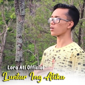 收聽Loro Ati Official的Luntur Ing Atiku歌詞歌曲