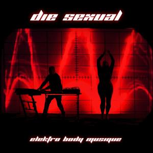 Die Sexual的專輯Elektro Body Musique (Explicit)