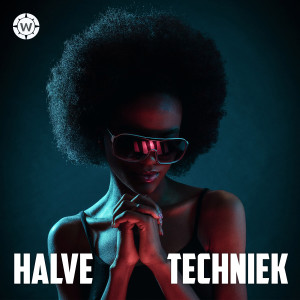 收聽Halve的Techniek (Explicit)歌詞歌曲