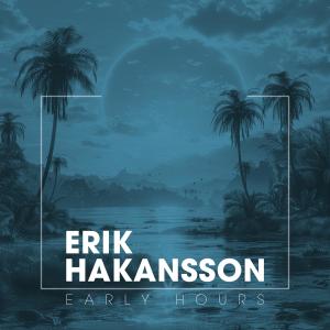收听Erik Hakansson的Early Hours歌词歌曲