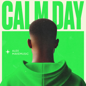 Listen to Calm Day song with lyrics from Alex Makemusic