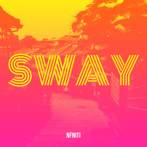 Listen to Sway song with lyrics from NFNITI