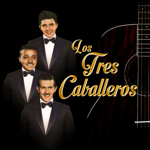 Los Tres Caballeros的專輯Los Tres Caballeros