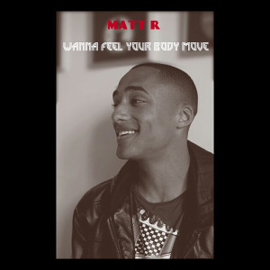 Listen to Wanna Feel Your Body Move (其他) song with lyrics from Matt R