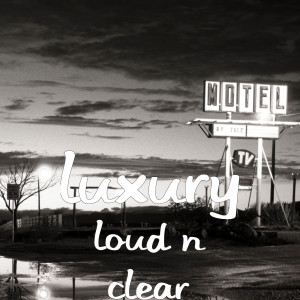 Album Loud n Clear (Explicit) from Luxury