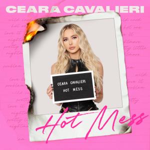 Ceara Cavalieri的專輯Hot Mess (Explicit)