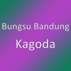 Album Kagoda oleh bungsu bandung