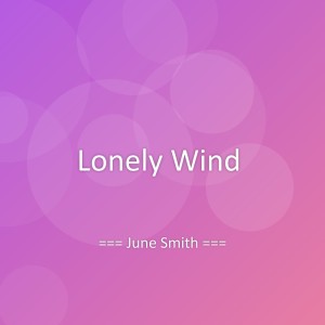 Listen to Lonely Wind song with lyrics from June Smith