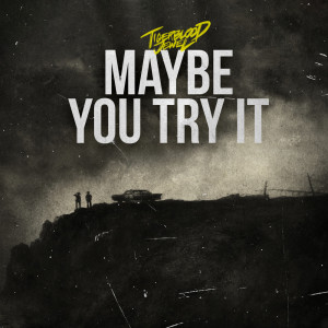收聽Tigerblood Jewel的Maybe You Try It歌詞歌曲