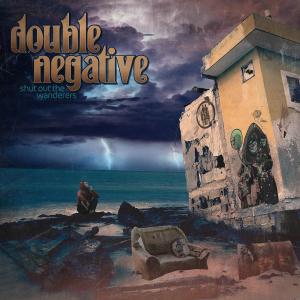 Double Negative的專輯Shut Out The Wanderers