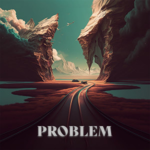 Listen to PROBLEM song with lyrics from Lucilovya