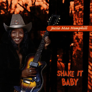 Jessie Mae Hemphill的專輯Heritage of the Blues: Shake It, Baby!