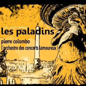 L'Orchestre des Concerts Lamoureux的專輯Rameau: Les Paladins