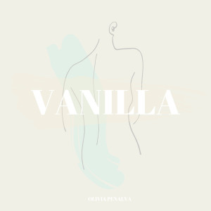 Dengarkan Vanilla lagu dari Olivia Penalva dengan lirik