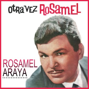 อัลบัม Otra Vez Rosamel ศิลปิน Rosamel Araya