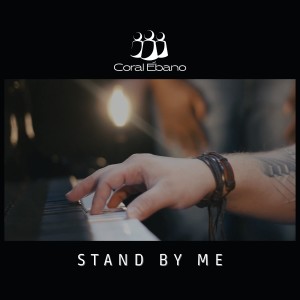 ดาวน์โหลดและฟังเพลง Stand by Me พร้อมเนื้อเพลงจาก Coral Ébano