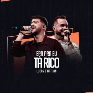 ดาวน์โหลดและฟังเพลง Era Pra Eu Tá Rico พร้อมเนื้อเพลงจาก Lucas e Nathan
