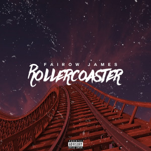 ดาวน์โหลดและฟังเพลง Rollercoaster (Explicit) พร้อมเนื้อเพลงจาก Fairow James