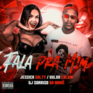 Listen to Fala pra Mim (Explicit) song with lyrics from DJ Jessica Salty
