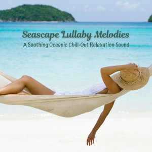 Ocean Mysteries的专辑Seascape Lullaby Melodies: A Soothing Oceanic Chill-Out Relaxation Sound