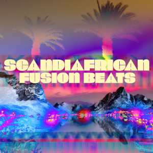 Album Scandiafrican Fusion Beats (Explicit) from Various Artists