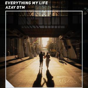 Everything My Life dari Azay DTM