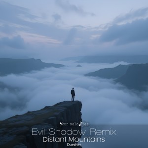 收聽Duezher的Distant Mountains (Evil Shadow Intro Remix)歌詞歌曲