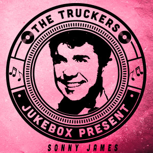 อัลบัม The Truckers Jukebox Present, Sonny James ศิลปิน Sonny James