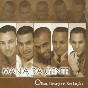 Mania Da Gente的專輯Olhar, Desejo e Sedução