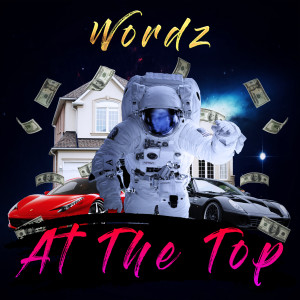 Listen to At the Top song with lyrics from Wordz