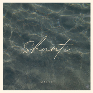 ดาวน์โหลดและฟังเพลง Shanti พร้อมเนื้อเพลงจาก Mahir