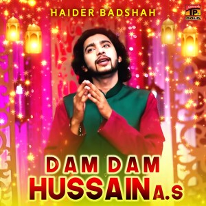 收聽Haider Badshah的Dam Dam Hussain A.S歌詞歌曲