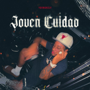 Album Joven Cuidao (Explicit) oleh YOVNGKELY