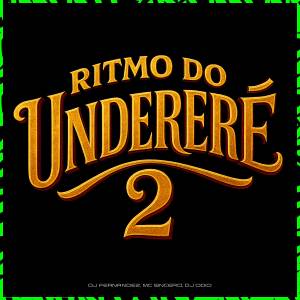 收聽Mc Sincero的RITMO DO UNDERERE 2 (Explicit)歌詞歌曲
