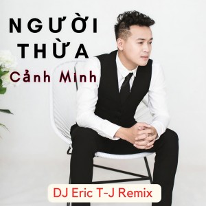 Album Người Thừa DJ Eric T-J Remix (Ytm) from 