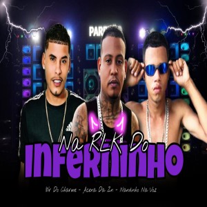收聽Acena Da Zn的Na Rlk do Inferninho (Explicit)歌詞歌曲