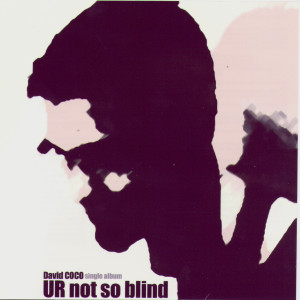 David COCO的專輯U R not so blind (Explicit)