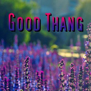 Album Good Thang (Explicit) from Bobby B
