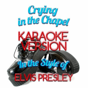 收聽Karaoke - Ameritz的Crying in the Chapel (In the Style of Elvis Presley) [Karaoke Version] (Karaoke Version)歌詞歌曲