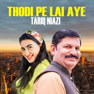 Album Thodi Pe Lai Aye from Tariq Niazi