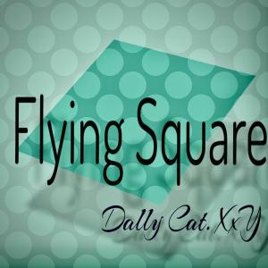 收听Dally Cat. XxY的Flying Square歌词歌曲