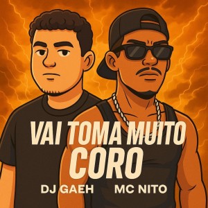 ดาวน์โหลดและฟังเพลง VAI TOMA MUITO CORO (Explicit) พร้อมเนื้อเพลงจาก DJ GAEH