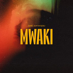 Listen to Mwaki song with lyrics from Zerb