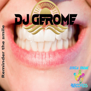 收聽Dj Gerome的Reminder the smile (Original Mix)歌詞歌曲