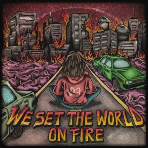 We Set The World On Fire  (Explicit)