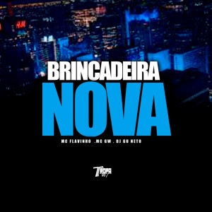 Listen to Brincadeira nova (Explicit) song with lyrics from MC Flavinho